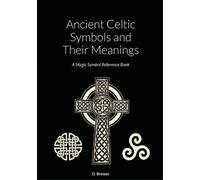 D Brewer Ancient Celtic Symbols and Their Meanings (Tascabile)