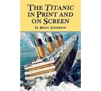 D. Brian Anderson The Titanic in Print and on Screen (Tascabile)