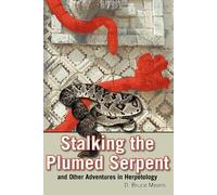 D. Bruce Means Stalking the Plumed Serpent and Other Adventures in H (Tascabile)