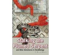 D. Bruce Means Stalking the Plumed Serpent and Other Adventures in H (Tascabile)