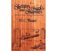 D C Beard Beard, D. C. D. C. Beard Shelters, Shacks, and Shanties (Tascabile)