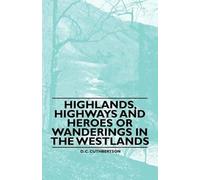 D. C. Cuthberts Highlands, Highways and Heroes or Wanderings in the (Tascabile)
