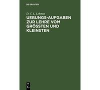 D. C. L. Lehmus Uebungs-Aufgaben zur Lehre vom Größten und Kl (Copertina rigida)