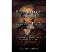 D. C. Schindler Freedom from Reality (Copertina rigida)