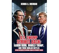 D.C. Swamp Strikes Back: Aaron Burr, Donald Trump and Their Similar Battles: Victims separated by centuries: bound by opponents' hatred