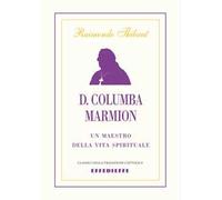 D. Columba Marmion. Un maestro della vita spirituale