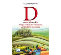 D come diversità. Cinque sentieri per l'inclusione dei disabili i
