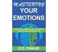 D D Dwase Mastering Your Emotions (Tascabile)