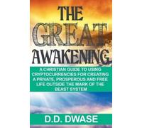 D D Dwase The Great Awakening: A Christian Guide To Using Cryptocurr (Tascabile)