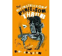 D.D Johnston The Deconstruction of Professor Thrub (Tascabile)