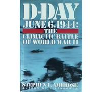 D-Day: 6 June 1944: The Climactic Battle of World War II 2nd (second) edition by Ambrose, Stephen E. published by Simon & Schuster (Trade Division) (1994) [Hardcover]