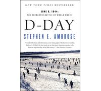 D-Day: June 6, 1944: The Climactic Battle of World War II-Ambrose, Stephen E.-Co