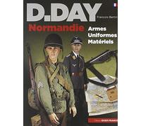 D-Day Normandie: Uniformes, armes, matériels
