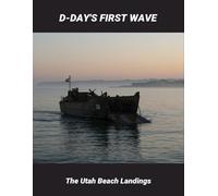 D-Day'S First Wave: The Utah Beach Landings