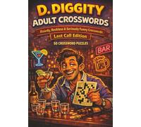 D. Diggity Adult Crosswords: Rowdy, Reckless and Seriously Funny Crosswords