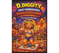 D. Diggity Adult Word Search: Rowdy, Reckless and Seriously Funny Word Search • Festival Edition
