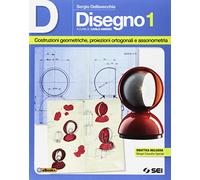 D disegno. Per le Scuole superiori. Con e-book. Con espansione online. Costruzioni geometriche, proiezioni ortogonali e assonometria (Vol. 1)