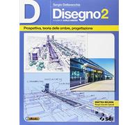 D disegno. Per le Scuole superiori. Con e-book. Con espansione online. Prospettiva, teoria delle ombre, progettazione (Vol. 2)