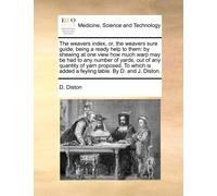 D Diston The weavers index, or, the weavers sure guide, being a read (Tascabile)