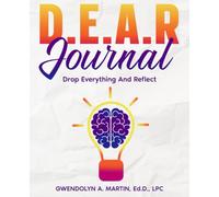 D.E.A.R. Journal: Drop Everything And Reflect