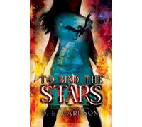 D E Carlson To Bind the Stars (Tascabile) Empire of Ash and Song