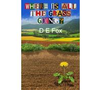 D E Fox Where Is All The Grass Going? (Tascabile)