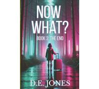 D E Jones Now What? Book 3 (Tascabile) Now What?