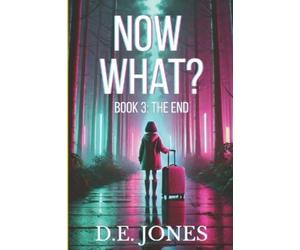 D E Jones Now What? Book 3 (Tascabile) Now What?