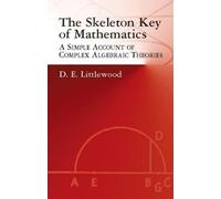D. E. Littlewood The Skeleton Key of Mathematics (Tascabile)