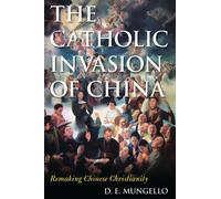 D. E. Mungello The Catholic Invasion of China (Copertina rigida)