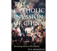 D. E. Mungello The Catholic Invasion of China (Tascabile)