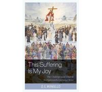 D. E. Mungello This Suffering Is My Joy (Tascabile)