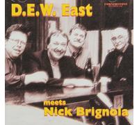 D.E.W. EAST - MEETS NICK BRIGNOLA
