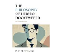 D F M Strauss The Philosophy of Herman Dooyeweerd (Tascabile)
