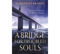 D Franklin Bradley A Bridge for Troubled Souls (Tascabile)