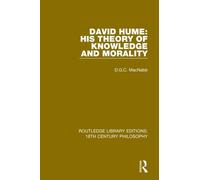 D.G.C. MacNabb David Hume: His Theory of Knowledge and Morality (Tascabile)
