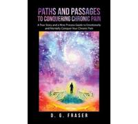 D G Fraser Paths and Passages to Conquering Chronic Pain (Tascabile)