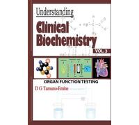 D G Tamuno-Emine Understanding Clinical Biochemistry (Tascabile)
