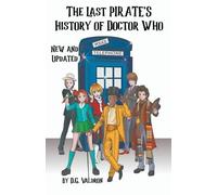 D G Valdron The Last Pirate's History of Doctor Who (Tascabile)