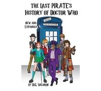 D G Valdron The Last Pirate's History of Doctor Who (Tascabile)