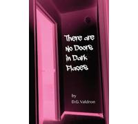 D G Valdron There Are No Doors in Dark Places (Tascabile)