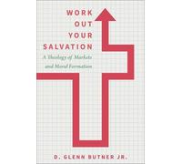 D. Glenn Butner Jr. Work Out Your Salvation (Copertina rigida)