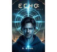 D Gohil Echo: The Infinite Cycle (Tascabile)