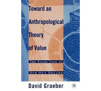 D. Graeber Toward an Anthropological Theory of Value (Tascabile)
