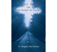 D Gregory Van Dussen Circuit Riders on the Road to Glory (Tascabile)