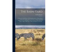 D H (Daniel Har The Barn-yard; a Manual of Cattle, Horse and (Copertina rigida)