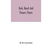 D H Lawrence Birds, beasts and flowers; poems (Tascabile)