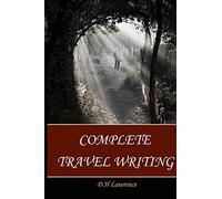 D H Lawrence Complete Travel Writing [Lingua Inglese]