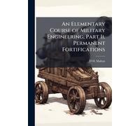 D H Mahan An Elementary Course of Military Engineering, Part Ii, Per (Tascabile)