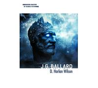 D. Harlan Wilson J. G. Ballard (Tascabile) Modern Masters of Science Fiction